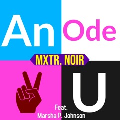 An Ode 2 U (Feat. Marsha P. Johnson)