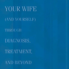 FREE PDF 📫 Breast Cancer Husband: How to Help Your Wife (and Yourself) during Diagno