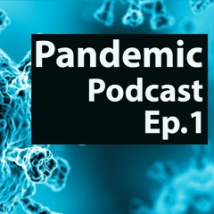 Pandemic Podcast Ep. 1