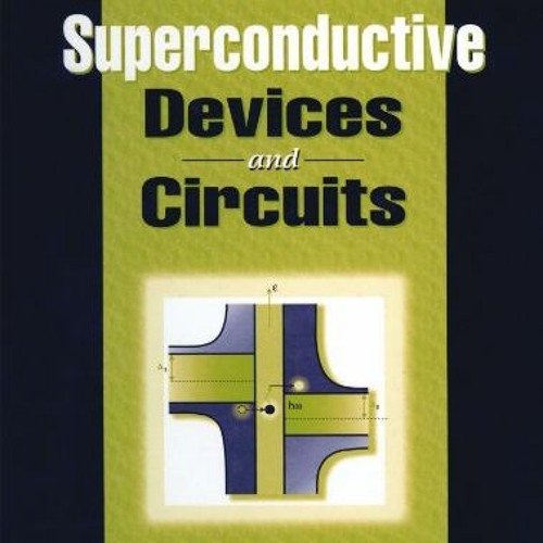 Read [EPUB KINDLE PDF EBOOK] Principles of Superconductive Devices and Circuits by  Theodore Van Duz