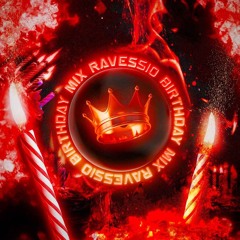 RAVESSIO: BIRTHDAY MIX V1