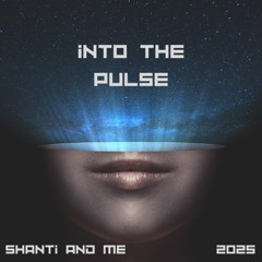 Shanti And Me – Into the Pulse (Mini Mix)