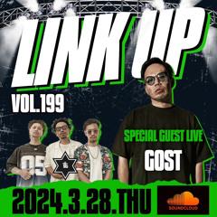 LINK UP VOL.199 MIXED BY KING LIFE STAR CREW & GOST