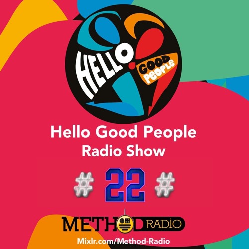 Hello Good People Radio Show #TwentyTwo On Method Radio 18 May 2022