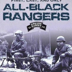 [Get] [KINDLE PDF EBOOK EPUB] US Army's First, Last, and Only All-Black Rangers: The