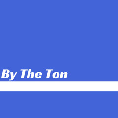 By The Ton (Prod.by MCITG)