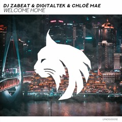 DJ Zabeat & DigitalTek & chloë mae - Welcome Home