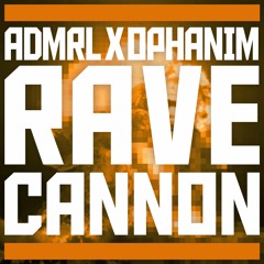 ADMRL x Ophanim - Rave Cannon
