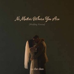 Us The Duo - No Matter Where You Are (Wedding Version)
