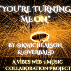 "TURNING ME ON" Feat. KMichealson