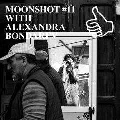 MOONSHOT #11 WITH ALEXANDRA BONDAREV