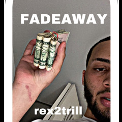 fadeaway-@rex2trill