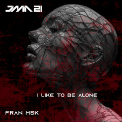 Fran Msk - I Like to Be Alone [JAM 21]