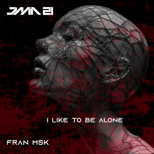 Fran Msk - I Like to Be Alone [JAM 21]