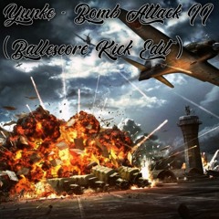 Yunke - Bomb Attack II (Ballescore Kick Edit 2020)