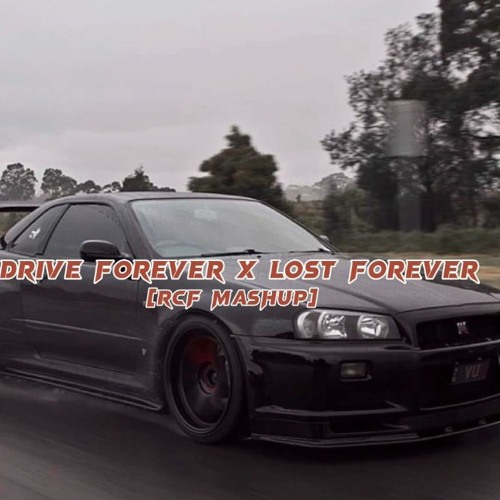 Sergio Valentino - Drive Forever x Lost Forever (speed up) [RCF Mashup]
