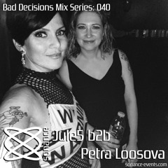 Sonance Bad Decisions Mix Series 040 - Jule5 b2b Petra Loosova