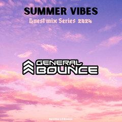 Summer Vibes 2024 Guest Mix Series // General Bounce (Hard Dance)