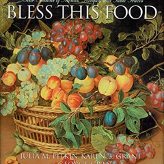 [Read] KINDLE ✓ Bless this Food: Four Seasons of Menus, Recipes and Table Graces by
