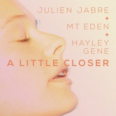 A Little Closer (feat. Hayley Gene)