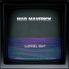 Mad Maverick - Level Up!