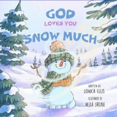 Read^^ 📖 God Loves You Snow Much: A Children's Book About God's Love (God Loves You So Much) Unlim