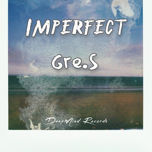 Gre.S - Imperfect (Original Mix)
