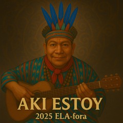 Aki Estoy - by Taita Faiber - 2025 ELA-fora - 05.09.