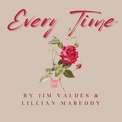 "EVERY TIME" (Lyrics By Lillian Mareddy)