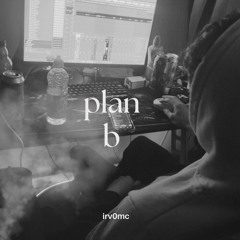 Plan B - irvo - prod. by irvo
