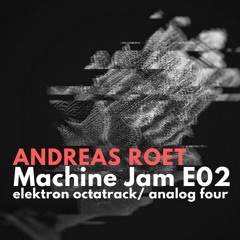 Machine Jam E02 Techno //Analog Four MK2 / Octatrack MK2 / DAWless