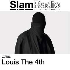 #SlamRadio - 686 - Louis The 4th