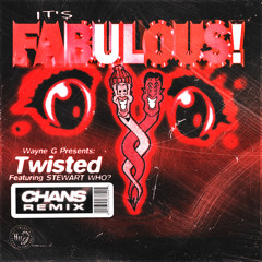 Wayne G - Twisted (CHANS Remix)