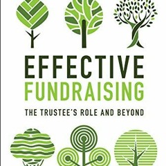 [ACCESS] PDF EBOOK EPUB KINDLE Effective Fundraising: The Trustees Role and Beyond by