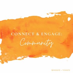 Connect & Engage: Community