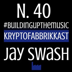 KRYPTOFABBRIKKAST_N.40_Jay Swash | FREE DOWNLOAD|