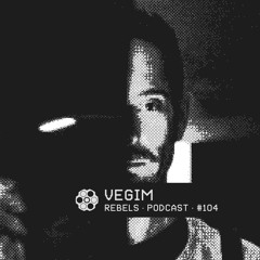 Rebels Podcast #104 - Vegim