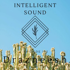 Drazneesh for Intelligent Sound. Episode 132