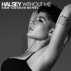 Halsey - Withoutme [Eric Graham Live Remix]