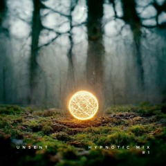 Unsent - Hypnotic Mix #1