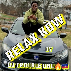 RELAX KOW VIBES COMPA BY DJ TROUBLE ONE