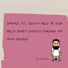 Rich Baby Daddy (PAVLOS Swing My Way Edit) (Dirty)