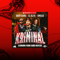 Baby Gang, El Alfa, Omega, Roberto Ferrante - Kriminal (LEONARDO ROGHI HARD BOOTLEG)