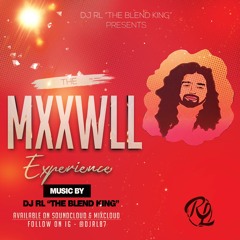 DJ RL The Blend King- The MXXWLL Experience