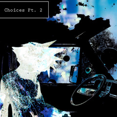 Choices Pt. 2