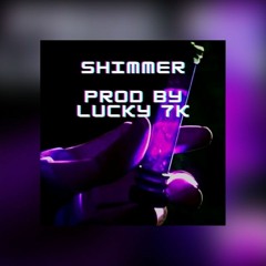 Shimmer' Prod By Lucky 7k