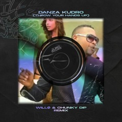 DANZA KUDURO [THROW YOUR HANDS UP] (WILLØ & CHUNKY DIP REMIX)