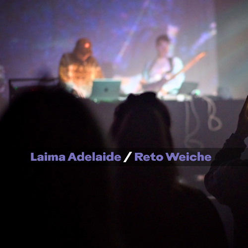 Laima Adelaide / Reto Weiche LIVE