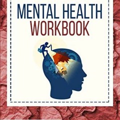 [Read] [EPUB KINDLE PDF EBOOK] Mental Health Workbook: 3 Books in 1 to Manage your Em