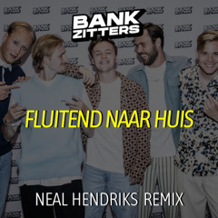 Bankzitters - Fluitend naar huis (NEAL HENDRIKS REMIX)